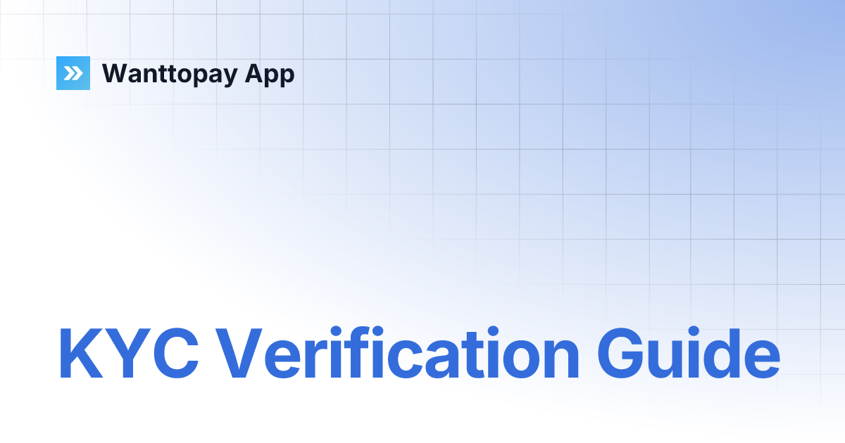 KYC Verification Guide | Wanttopay App